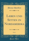 Image for Leben und Sitten in Nordamerika, Vol. 1 (Classic Reprint)
