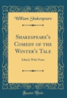 Image for Shakespeare&#39;s Comedy of the Winter&#39;s Tale: Edited, With Notes (Classic Reprint)