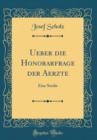 Image for Ueber die Honorarfrage der Aerzte: Eine Studie (Classic Reprint)