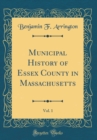 Image for Municipal History of Essex County in Massachusetts, Vol. 1 (Classic Reprint)