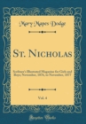 Image for St. Nicholas, Vol. 4: Scribner&#39;s Illustrated Magazine for Girls and Boys; November, 1876, to November, 1877 (Classic Reprint)