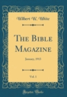 Image for The Bible Magazine, Vol. 1: January, 1913 (Classic Reprint)