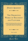 Image for The Dramatick Works of Beaumont and Fletcher, Vol. 5 of 10: Collated With All the Former Editions, and Corrected, With Notes, Critical and Explanatory; Containing, Chances; Tragedy of Rollo, Duke of N