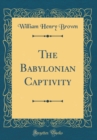 Image for The Babylonian Captivity (Classic Reprint)
