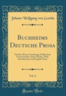 Image for Buchheims Deutsche Prosa, Vol. 2: Goethes Prosa, Consisting of Selections From Goethe&#39;s Prose Works, With Introductions and English Notes (Classic Reprint)