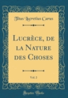 Image for Lucrece, de la Nature des Choses, Vol. 2 (Classic Reprint)
