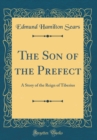 Image for The Son of the Prefect: A Story of the Reign of Tiberius (Classic Reprint)