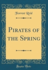 Image for Pirates of the Spring (Classic Reprint)