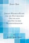 Image for Johann Wilhelm Klein und die Historischen Grundlagen der Deutschen Blindenpadagogik (Classic Reprint)