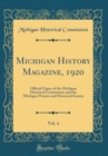 Image for Michigan History Magazine, 1920, Vol. 4: Official Organ of the Michigan Historical Commission and the Michigan Pioneer and Historical Society (Classic Reprint)