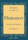 Image for Herodot: Auswahl fur den Schulgebrauch (Classic Reprint)