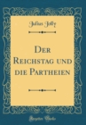 Image for Der Reichstag und die Partheien (Classic Reprint)