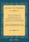 Image for Annual Reports of the Selectmen and Other Town Officers of Claremont, New Hampshire: For the Year Ending January 31, 1935 and the Vital Statistics for the Year 1934 (Classic Reprint)