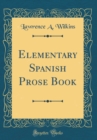 Image for Elementary Spanish Prose Book (Classic Reprint)