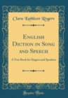 Image for English Diction in Song and Speech: A Text Book for Singers and Speakers (Classic Reprint)