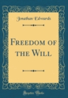 Image for Freedom of the Will (Classic Reprint)