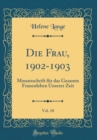 Image for Die Frau, 1902-1903, Vol. 10: Monatsschrift fur das Gesamte Frauenleben Unserer Zeit (Classic Reprint)