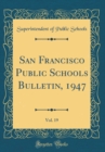 Image for San Francisco Public Schools Bulletin, 1947, Vol. 19 (Classic Reprint)