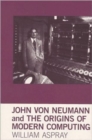Image for John Von Neumann and the Origins of Modern Computing