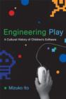 Image for Engineering play  : a cultural history of children&#39;s software
