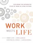 Image for Work meets life  : exploring the integrative study of work in living systems