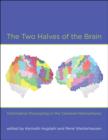 Image for The two halves of the brain  : information processing in the cerebral hemispheres