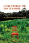 Image for Living through the end of nature  : the future of American environmentalism