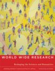 Image for World wide research  : reshaping the sciences and humanities