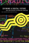 Image for Divining a digital future  : mess and mythology in ubiquitous computing