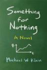 Image for Something for nothing  : a novel