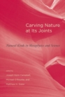 Image for Carving nature at its joints  : natural kinds in metaphysics and science