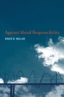 Image for Against Moral Responsibility