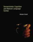Image for Sensorimotor cognition and natural language syntax
