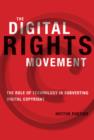 Image for The digital rights movement  : the role of technology in subverting digital copyright