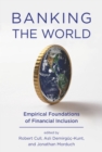 Image for Banking the world  : empirical foundations of financial inclusion