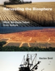 Image for Harvesting the biosphere  : what we have taken from nature