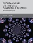 Image for Programming distributed computing systems  : a foundational approach