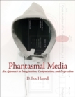 Image for Phantasmal media  : an approach to imagination, computation, and expression