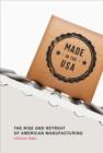 Image for Made in the USA : The Rise and Retreat of American Manufacturing