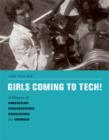 Image for Girls Coming to Tech! : A History of American Engineering Education for Women