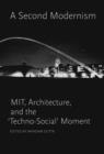 Image for A Second Modernism : MIT, Architecture, and the &#39;Techno-Social&#39; Moment