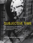 Image for Subjective time  : the philosophy, psychology, and neuroscience of temporality