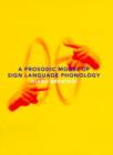 Image for A Prosodic Model of Sign Language Phonology