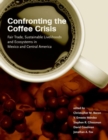 Image for Confronting the coffee crisis  : fair trade, sustainable livelihoods and ecosystems in Mexico and Central America