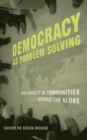 Image for Democracy as problem solving  : civic capacity in communities across the globe