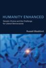 Image for Humanity enhanced  : genetic choice and the challenge for liberal democracies