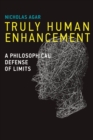 Image for Truly human enhancement  : a philosophical defense of limits