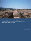 Image for Ecologies, environments, energy systems in art of the 1960s and 1970s