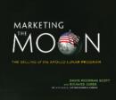 Image for Marketing the moon  : the selling of the Apollo lunar program