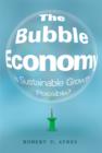 Image for The bubble economy  : is sustainable growth possible?